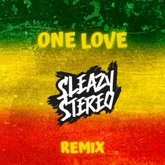 Bob Marley & The Wailers - One Love (Sleazy Stereo Remix) 🇯🇲 [PREVIEW]