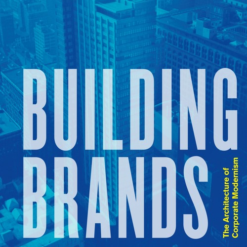 Building Brands: Corporations and Modern Architecture with Grace Ong Yan