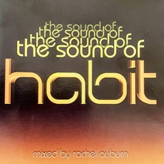 The Sound Of Habit (mixed by Rachel Auburn)