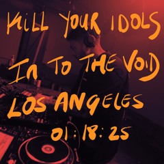 Kill Your Idols Live @ In To The Void, LA 2025.mp3