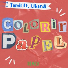 Colorir Papel - Jamil, Libardi (Afro House Remix)