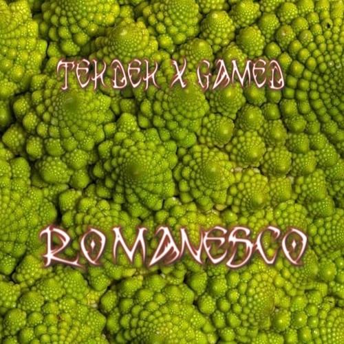 Romanesco - Chepa X Gamed [extract jam]