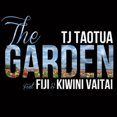 TJ Taotua - The Garden (feat Fiji & Kiwini Vaitai)