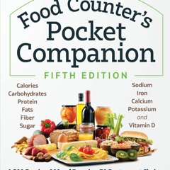 [PDF Download] The Food Counter?s Pocket Companion, Fifth Edition: Calories, Carbohydrates, Protein,