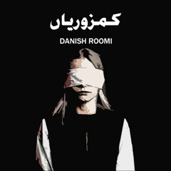 Kamzoriyan | Danish Roomi (Feat. Manay)