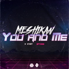 MESHIKAN - You And Me