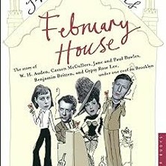 =$ February House: The Story of W. H. Auden, Carson McCullers, Jane and Paul Bowles, Benjamin B