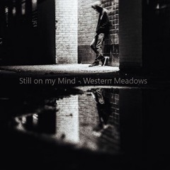 Western Meadows - Still On My Mind