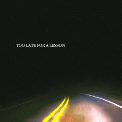 Too Late For A Lesson