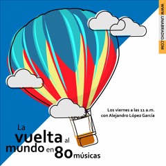 La Vuelta al Mundo en 80 Músicas - Programa 555