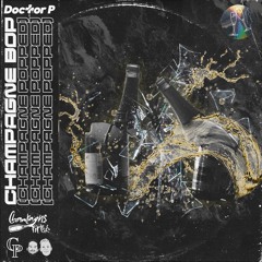 Doctor P- Champagne Bop (Champagne Popped)