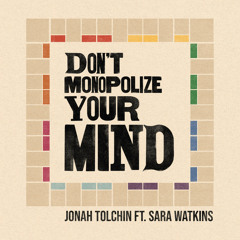 Don't Monopolize Your Mind (feat. Sara Watkins)