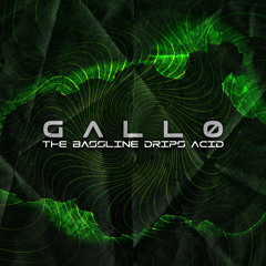 GALLØ - The Bassline Drips Acid