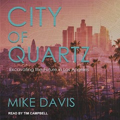 [VIEW] EBOOK 🧡 City of Quartz: Excavating the Future in Los Angeles by  Mike Davis,T