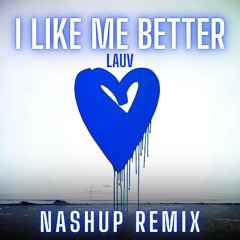 I Like Me Better (Lauv) - NASHUP remix