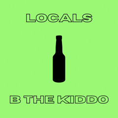 LOCALS! - B the Kiddo (prod. domboi) (prod. vanwinkle)