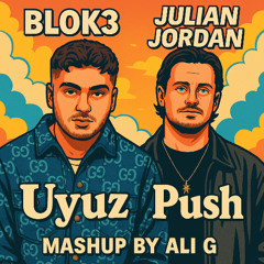 Blok3 x Julian jordan - Uyuz x Push ( Ali G Mashup ) 130 Bpm