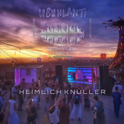 Heimlich Knüller - Ubuhlanti Stage at Afrikaburn 2023