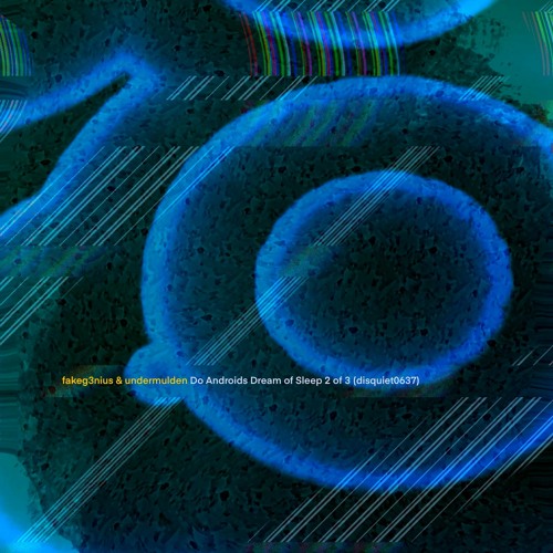 fakeg3nius & undermulden - Do Androids Dream of Sleep 2 of 3 (disquiet0637)