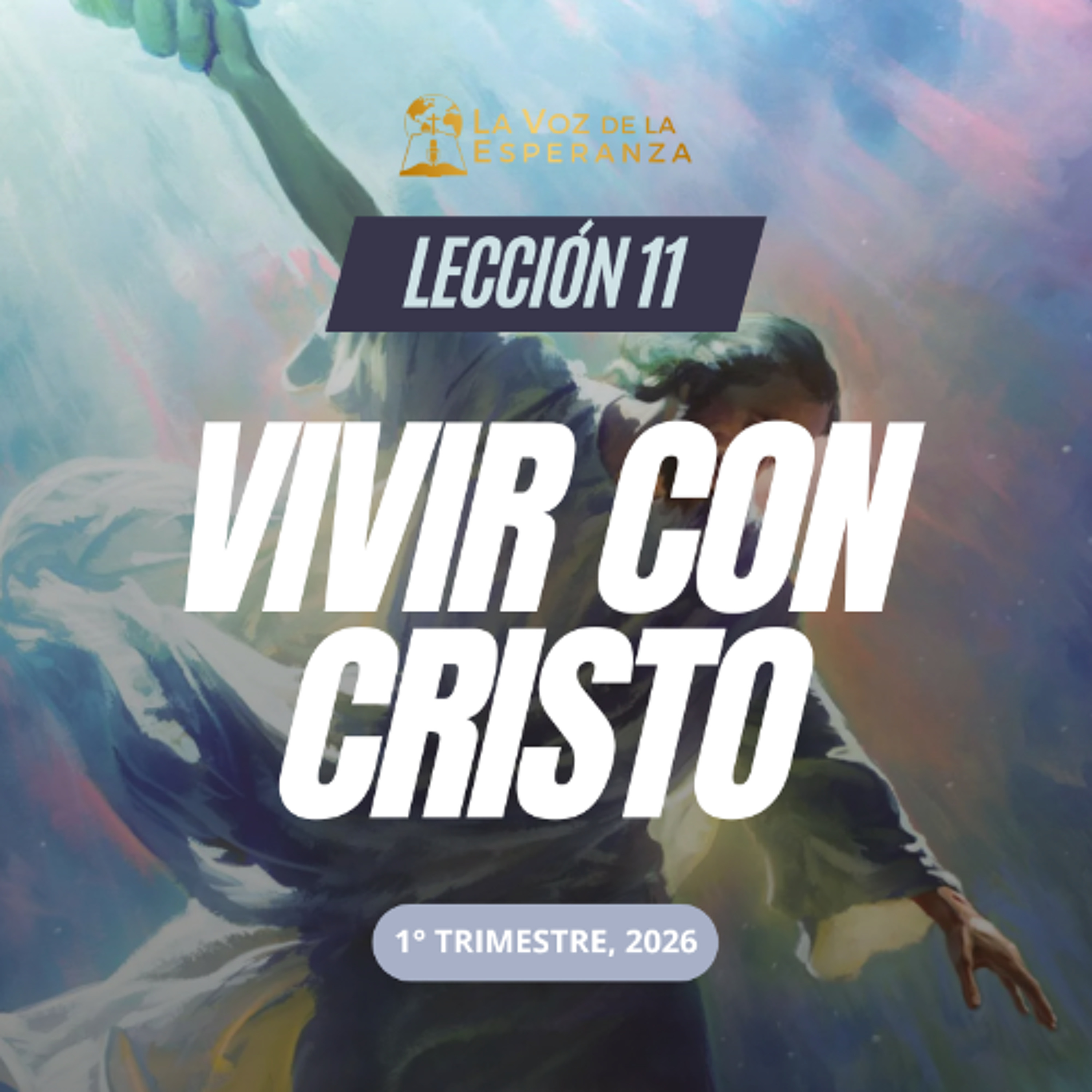 Lección 11 - Vivir con Cristo
