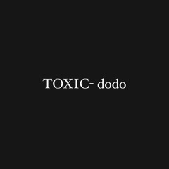 DODO - TOXIC
