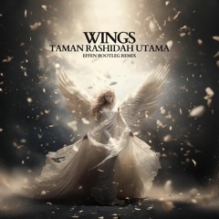 Wings - Taman Rashidah Utama (Effen Bootleg Remix)