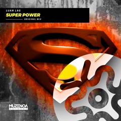 Luan LAG - Super Power(Original Mix) | FREE DOWNLOAD