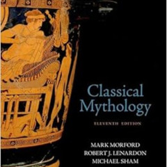 Read EBOOK 📙 Classical Mythology by Mark Morford,Robert J. Lenardon,Michael Sham [PD
