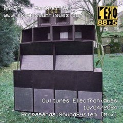 Cultures Electroniques: Propaganda SoundSystem [10/04/2024]