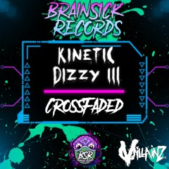DIZZY III X KINETIC - CROSSFADED [BRAINSICK RECORDS PREMIERE] FREE DL