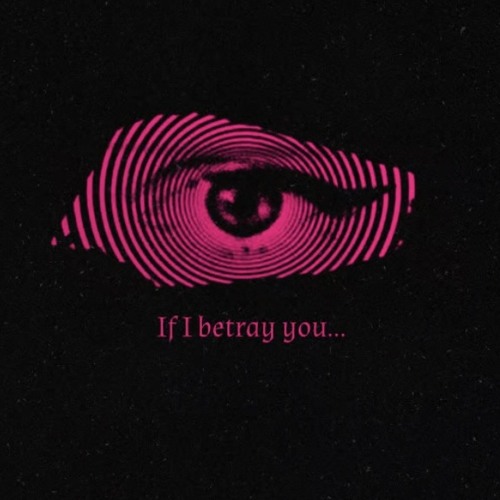 IfIBetrayYou