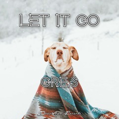 Gre.S - Let It Go (Original Mix)