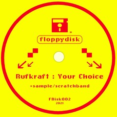 Floppdisk002 // RUFKRAFT // YOUR CHOICE