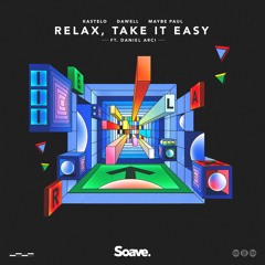 Kastelo, Dawell & Maybe Paul - Relax, Take It Easy (ft. Daniel Arci)