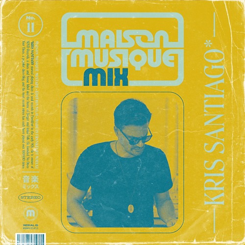Maison Musique Mixtape Edition No. 11 - Kris Santiago