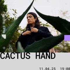 Cactus Hand / 11-04-2025