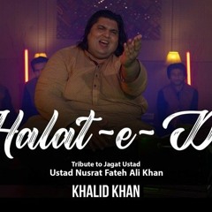Halat e Dil Qawali khalid khan _  Tribute to Jagat Ustad  _  Ustad Nusrat Fateh Ali khan.mp3