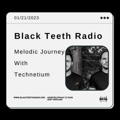 Black Teeth Radio: Melodic Journey With Technetium (01 - 12 - 2023)