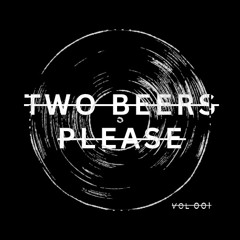 Two Beers Please - Vol - 001