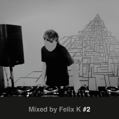 Mixed by Felix K #2