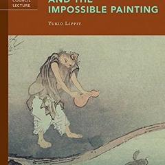 READ PDF 📩 Japanese Zen Buddhism and the Impossible Painting (Getty Research Institu