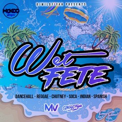 Dj Wildfiyah Presents: the Wet Fete Mixtape