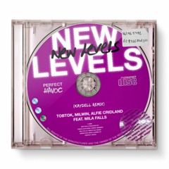 Tobtok, Milwin, & Alfie Cridland - New Levels (feat. Mila Falls)[Kaydell Remix] - Runner up winner