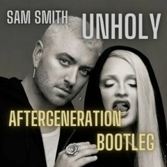 Sam Smith - Unholy (Aftergeneration Bootleg)