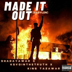 MADE IT OUT (Babylon) ft. King Tazawar & KevoInTheTruth