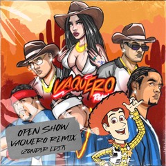 OPEN SHOW VAQUERO REMIX (ZOND3R ILEGAL EDIT)