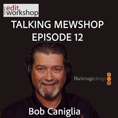 Talking MEWShop Episode 12 with Blackmagic Design Director of Sales Operation  Bob Caniglia