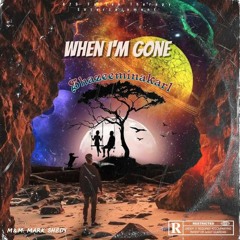 When im Gone.