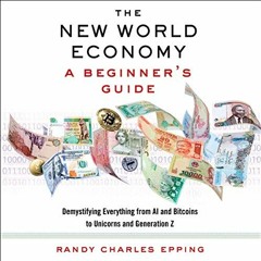 [READ] [EBOOK EPUB KINDLE PDF] The New World Economy: A Beginner's Guide by  Randy Ch