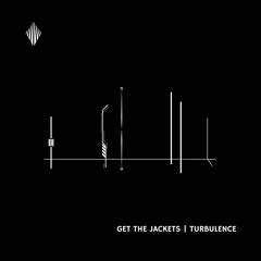 Get The Jackets - Turbulence